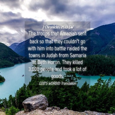 Picture 04 - 2 Chronicles 25:13 GW - The troops that Amaziah sent back so that they - Bible Verse Picture
