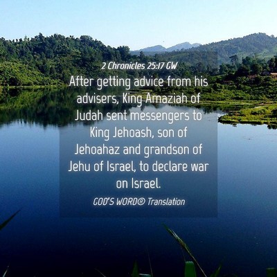 Picture 04 - 2 Chronicles 25:17 GW - After getting advice from his advisers, King - Bible Verse Picture
