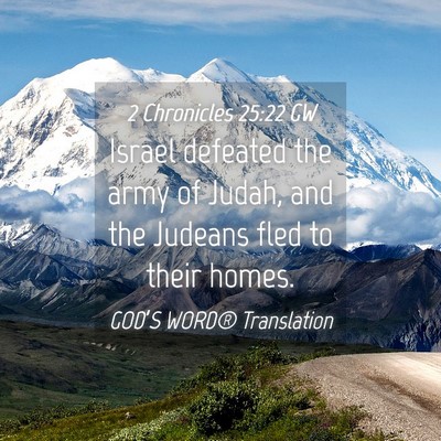 Picture 04 - 2 Chronicles 25:22 GW - Israel defeated the army of Judah, and the - Bible Verse Picture