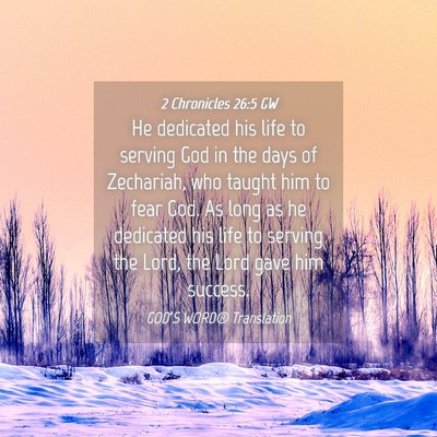 Picture 04 - 2 Chronicles 26:5 GW - He dedicated his life to serving God in the days - Bible Verse Picture