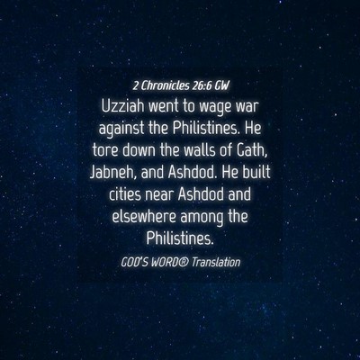 Picture 04 - 2 Chronicles 26:6 GW - Uzziah went to wage war against the Philistines. - Bible Verse Picture