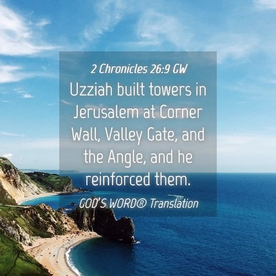 Picture 04 - 2 Chronicles 26:9 GW - Uzziah built towers in Jerusalem at Corner Wall, - Bible Verse Picture