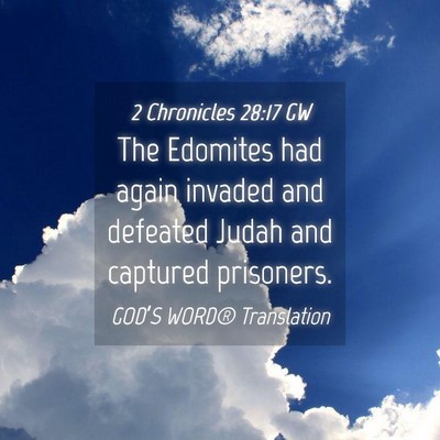 Picture 04 - 2 Chronicles 28:17 GW - The Edomites had again invaded and defeated Judah - Bible Verse Picture