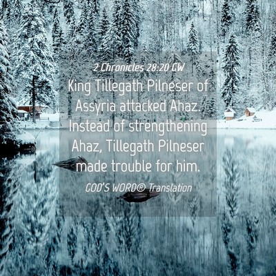 Picture 04 - 2 Chronicles 28:20 GW - King Tillegath Pilneser of Assyria attacked Ahaz. - Bible Verse Picture