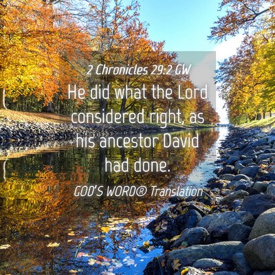Picture 04 - 2 Chronicles 29:2 GW - He did what the Lord considered right, as his - Bible Verse Picture