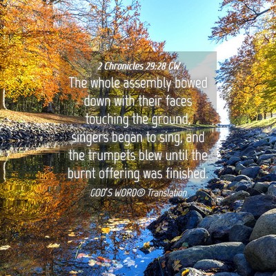 Picture 04 - 2 Chronicles 29:28 GW - The whole assembly bowed down with their faces - Bible Verse Picture