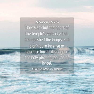 Picture 04 - 2 Chronicles 29:7 GW - They also shut the doors of the temple’s - Bible Verse Picture