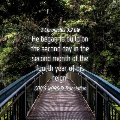 Picture 04 - 2 Chronicles 3:2 GW - He began to build on the second day in the second - Bible Verse Picture