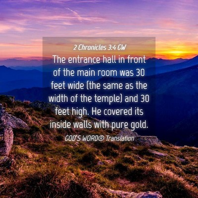 Picture 04 - 2 Chronicles 3:4 GW - The entrance hall in front of the main room was - Bible Verse Picture