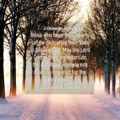 Picture 04 - 2 Chronicles 30:19 GW - those who have their hearts set on dedicating - Bible Verse Picture