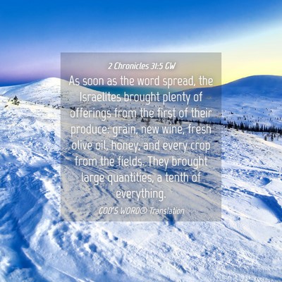 Picture 04 - 2 Chronicles 31:5 GW - As soon as the word spread, the Israelites - Bible Verse Picture