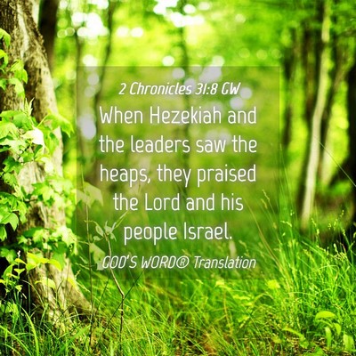 Picture 04 - 2 Chronicles 31:8 GW - When Hezekiah and the leaders saw the heaps, they - Bible Verse Picture