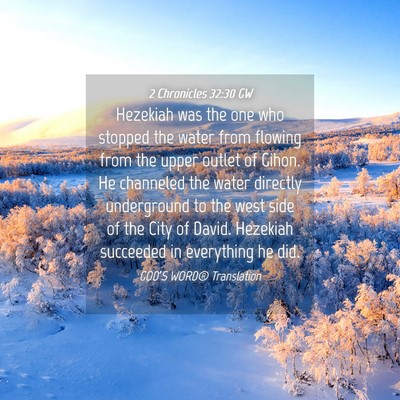 Picture 04 - 2 Chronicles 32:30 GW - Hezekiah was the one who stopped the water from - Bible Verse Picture