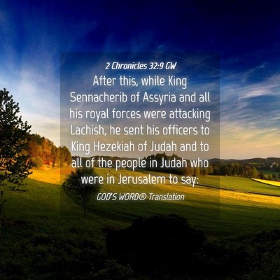 Picture 04 - 2 Chronicles 32:9 GW - After this, while King Sennacherib of Assyria and - Bible Verse Picture