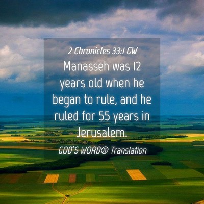 Picture 04 - 2 Chronicles 33:1 GW - Manasseh was 12 years old when he began to rule, - Bible Verse Picture