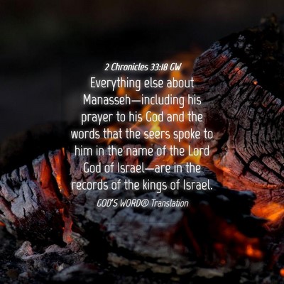 Picture 04 - 2 Chronicles 33:18 GW - Everything else about Manasseh—including his - Bible Verse Picture