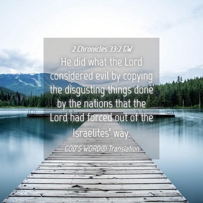 Picture 04 - 2 Chronicles 33:2 GW - He did what the Lord considered evil by copying - Bible Verse Picture
