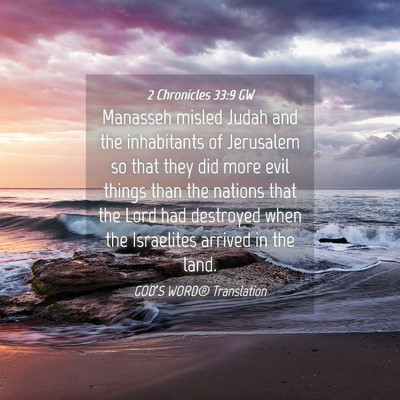 Picture 04 - 2 Chronicles 33:9 GW - Manasseh misled Judah and the inhabitants of - Bible Verse Picture