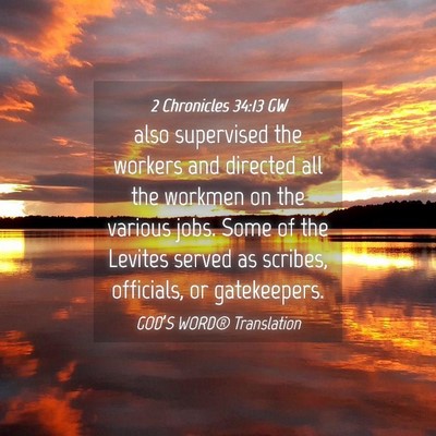 Picture 04 - 2 Chronicles 34:13 GW - also supervised the workers and directed all the - Bible Verse Picture