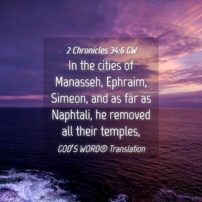 Picture 04 - 2 Chronicles 34:6 GW - In the cities of Manasseh, Ephraim, Simeon, and - Bible Verse Picture