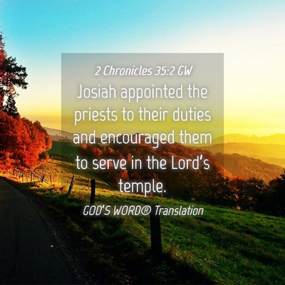 Picture 04 - 2 Chronicles 35:2 GW - Josiah appointed the priests to their duties and - Bible Verse Picture