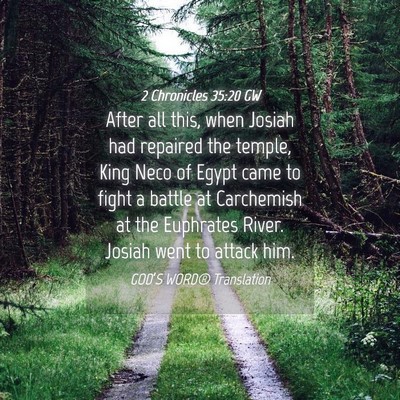 Picture 04 - 2 Chronicles 35:20 GW - After all this, when Josiah had repaired the - Bible Verse Picture