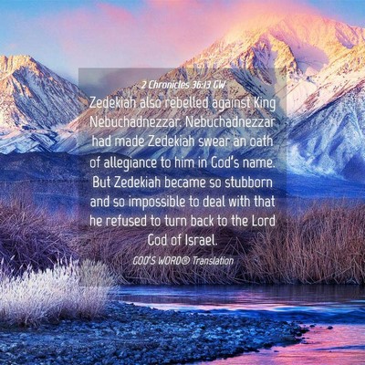 Picture 04 - 2 Chronicles 36:13 GW - Zedekiah also rebelled against King - Bible Verse Picture