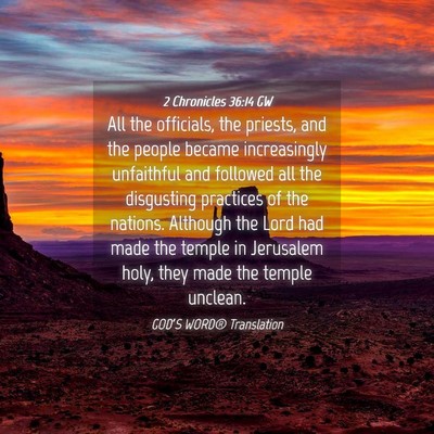 Picture 04 - 2 Chronicles 36:14 GW - All the officials, the priests, and the people - Bible Verse Picture
