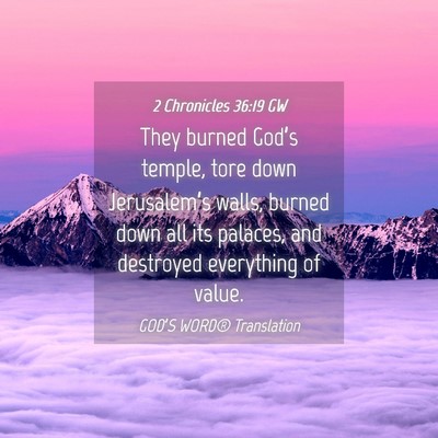 Picture 04 - 2 Chronicles 36:19 GW - They burned God’s temple, tore down - Bible Verse Picture
