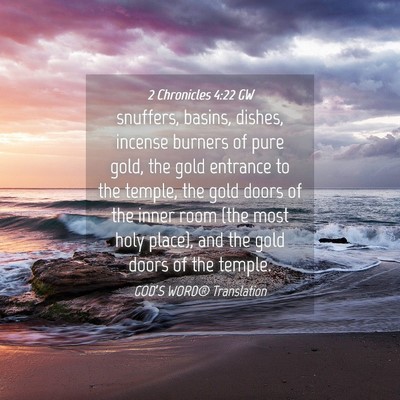Picture 04 - 2 Chronicles 4:22 GW - snuffers, basins, dishes, incense burners of pure - Bible Verse Picture