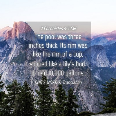 Picture 04 - 2 Chronicles 4:5 GW - The pool was three inches thick. Its rim was like - Bible Verse Picture