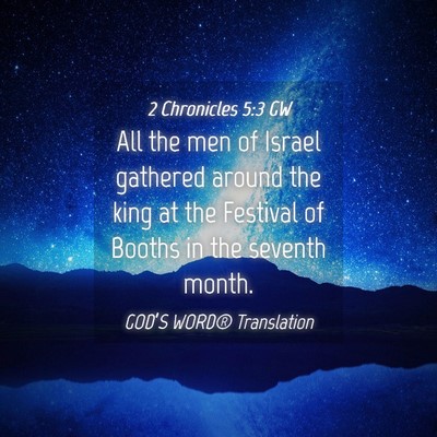 Picture 04 - 2 Chronicles 5:3 GW - All the men of Israel gathered around the king at - Bible Verse Picture