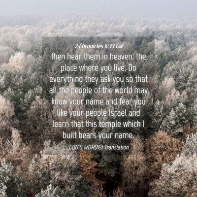 Picture 04 - 2 Chronicles 6:33 GW - then hear them in heaven, the place where you - Bible Verse Picture