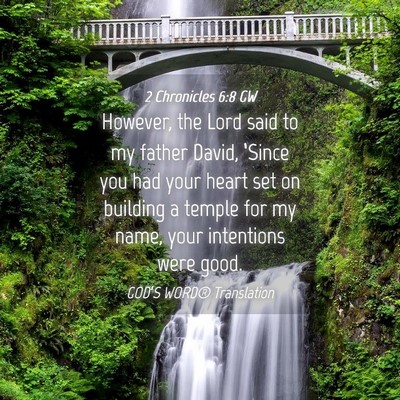 Picture 04 - 2 Chronicles 6:8 GW - However, the Lord said to my father David, - Bible Verse Picture
