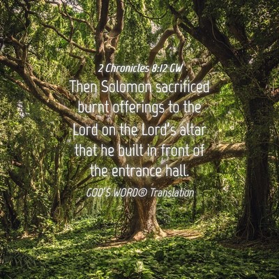 Picture 04 - 2 Chronicles 8:12 GW - Then Solomon sacrificed burnt offerings to the - Bible Verse Picture