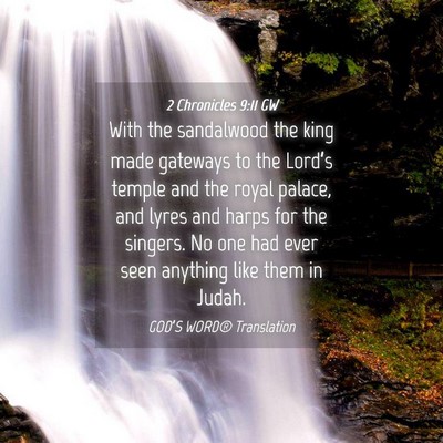 Picture 04 - 2 Chronicles 9:11 GW - With the sandalwood the king made gateways to the - Bible Verse Picture