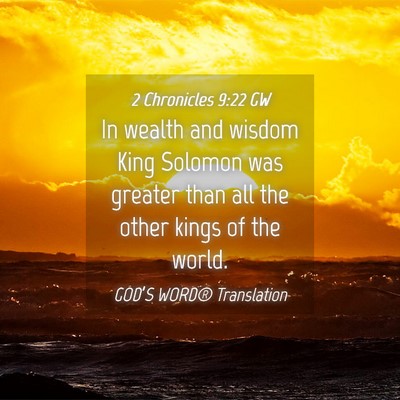 Picture 04 - 2 Chronicles 9:22 GW - In wealth and wisdom King Solomon was greater - Bible Verse Picture