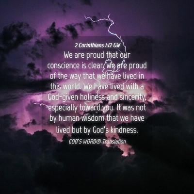 Picture 04 - 2 Corinthians 1:12 GW - We are proud that our conscience is clear. We are - Bible Verse Picture