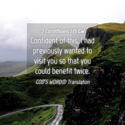 Picture 04 - 2 Corinthians 1:15 GW - Confident of this, I had previously wanted to - Bible Verse Picture