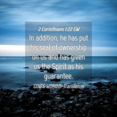 Picture 04 - 2 Corinthians 1:22 GW - In addition, he has put his seal of ownership on - Bible Verse Picture