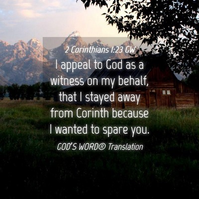 Picture 04 - 2 Corinthians 1:23 GW - I appeal to God as a witness on my behalf, that I - Bible Verse Picture