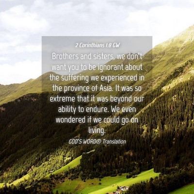 Picture 04 - 2 Corinthians 1:8 GW - Brothers and sisters, we don’t want you to be - Bible Verse Picture