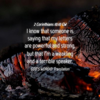 Picture 04 - 2 Corinthians 10:10 GW - I know that someone is saying that my letters are - Bible Verse Picture