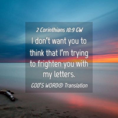 Picture 04 - 2 Corinthians 10:9 GW - I don’t want you to think that I’m trying to - Bible Verse Picture
