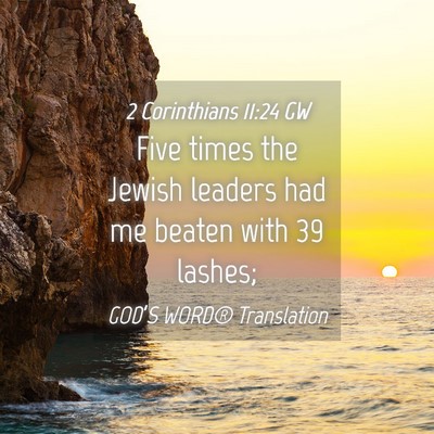 Picture 04 - 2 Corinthians 11:24 GW - Five times the Jewish leaders had me beaten with - Bible Verse Picture