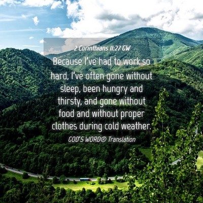 Picture 04 - 2 Corinthians 11:27 GW - Because I’ve had to work so hard, I’ve often - Bible Verse Picture