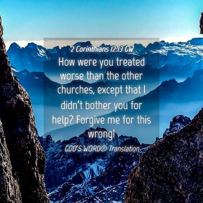 Picture 04 - 2 Corinthians 12:13 GW - How were you treated worse than the other - Bible Verse Picture