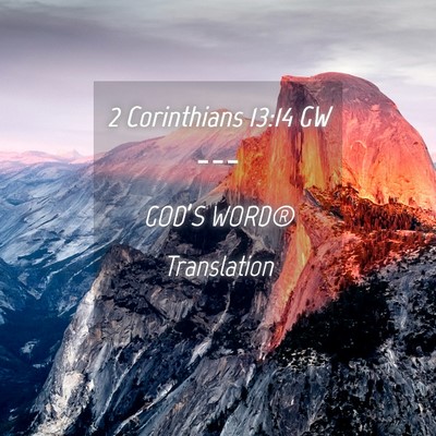 Picture 04 - 2 Corinthians 13:14 GW -  - Bible Verse Picture
