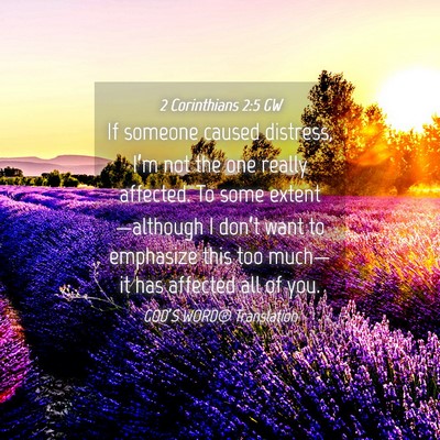 Picture 04 - 2 Corinthians 2:5 GW - If someone caused distress, I’m not the one - Bible Verse Picture