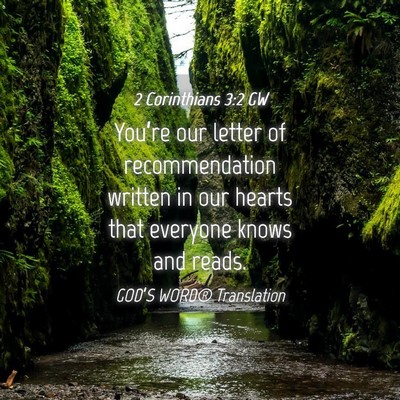 Picture 04 - 2 Corinthians 3:2 GW - You’re our letter of recommendation written in - Bible Verse Picture